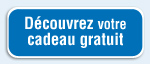 Découvrez votre cadeau gratuit