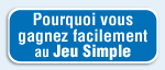 Pourquoi vous gagnez facilement au Jeu Simple