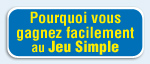 Pourquoi vous gagnez facilement au Jeu Simple