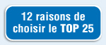 12 raisons de choisir le TOP 25