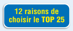 12 raisons de choisir le TOP 25